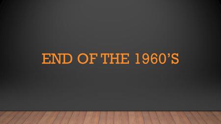 END OF THE 1960’S. JOURNAL LIBERALISM believe in government action to achieve equal opportunity and equality for all. It is the duty of the government.