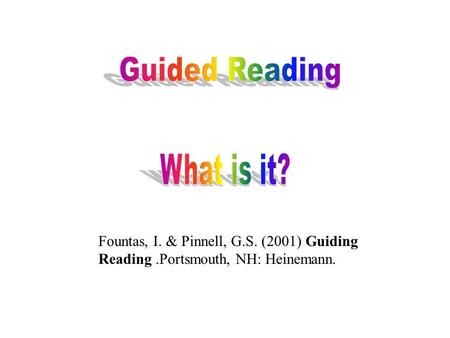 Fountas, I. & Pinnell, G.S. (2001) Guiding Reading.Portsmouth, NH: Heinemann.