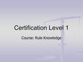 Certification Level 1 Course: Rule Knowledge. Rule 1 – The Game Number of players Baskets.