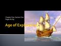 Chapter One, Section One Pages 80-89.  Marco Polo  Spent 17 years in China working for Kublai Khan  Hernan Cortes  Destroyed the Aztec Empire  Astrolabe.