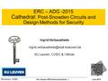 KU Leuven - COSIC Info Session ERC Advanced Grants- 1June 2016 ERC – ADG -2015 Cathedral: Post-Snowden Circuits and Design Methods for Security Ingrid.