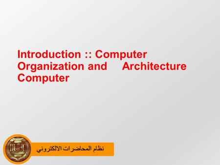 نظام المحاضرات الالكترونينظام المحاضرات الالكتروني Introduction :: Computer Organization and Architecture Computer.