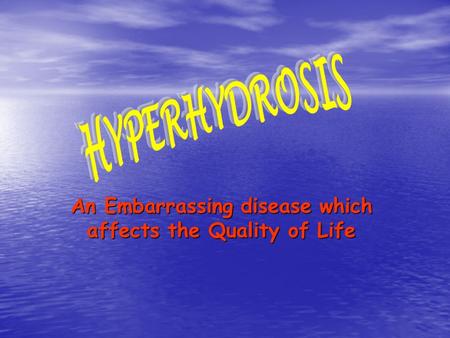 An Embarrassing disease which affects the Quality of Life.