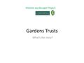 Gardens Trusts What’s the story? Historic Landscape Project.