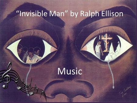 “Invisible Man” by Ralph Ellison Music. Prologue Louis Armstrong’s “What Did I Do to be so Black and Blue?” -Symbolizes the struggles African Americans.