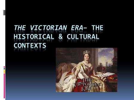 The Victorian Age in England  The Victorian age refers to the reign of Queen Victoria, which lasted 63 years, from 1838 to 1901.