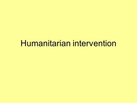 Humanitarian intervention. Humanitarian intervention refers to the threat or use of force across state borders by a state (or group of states) aimed at.