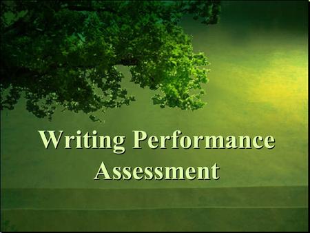 Writing Performance Assessment. 7/11/2016Free Template from www.brainybetty.com 2 Objectives Understand the ways in which the writing assessment differs.