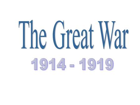 List the 4 causes of The Great War NATIONALISM ALLIANCES MILITARISM IMPERIALISM.