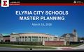 ELYRIA CITY SCHOOLS MASTER PLANNING March 16, 2016.