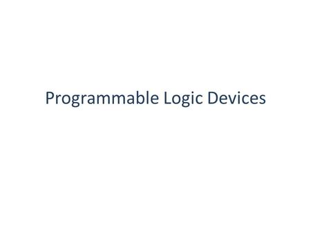 Programmable Logic Devices