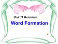 Word Formation Unit 11 Grammar modernize popularize beautify Purify simplify easily mainly quickly stupidly.