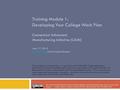 Training Module 1: Developing Your College Work Plan Connecticut Advanced Manufacturing Initiative (CAMI) June 17, 2015 Michelle Hall, CAMI Project.