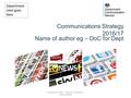 Department crest goes here Communications Strategy 2016/17 Name of author eg – DoC for Dept COMMUNICATIONS – OFFICIAL SENSITIVE UNCLASSIFIED.