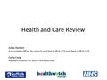 Health and Care Review Julian Herbert Accountable Officer for Ipswich and East Suffolk CCG and West Suffolk CCG Cathy Craig Assistant Director for Social.