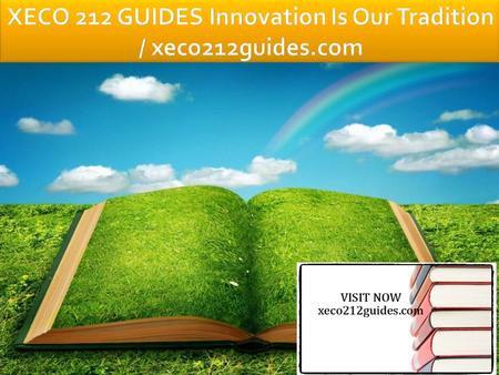 XECO 212 Entire Course FOR MORE CLASSES VISIT www.xeco212guides.com XECO 212 Week 1 CheckPoint A New House Readiness XECO 212 Week 1 Discussion Question.