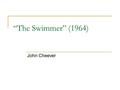 “The Swimmer” (1964) John Cheever. Agenda: Aim: Why does Cheever identify swimming pools with affluence? Check-in: Define “perception” using your own.