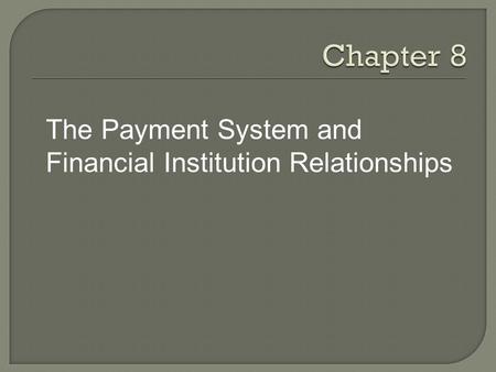 The Payment System and Financial Institution Relationships.