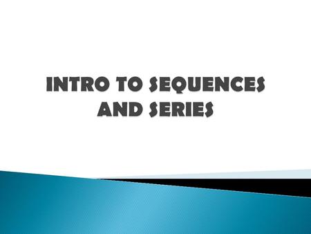  A sequence is a function whose domain is a set of consecutive integers. If a domain is not specified, it is understood that the domain starts with 1.