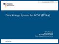 Www.bmvi.de Data Storage System for ACSF (DSSA) Informal Document: ACSF-06-17 Oliver Klöckner 19-21th April 2016 6 th meeting of the IG ASCF Tokyo, Ichigaya.