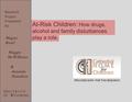 At-Risk Children: How drugs, alcohol and family disturbances play a role. Research Project Presented by PROVIDED DATA FOR THIS RESEARCH Megan Kearl Maggie.