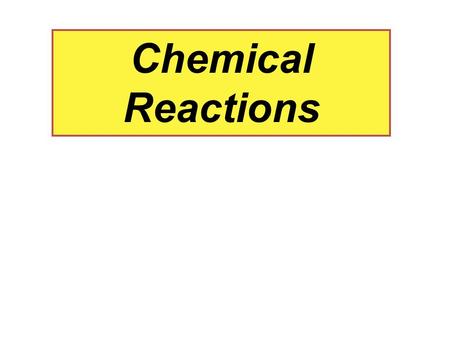 Chemical Reactions. I. What is a chemical reaction? Definition: the process by which one or more substances are rearranged to form different substances.