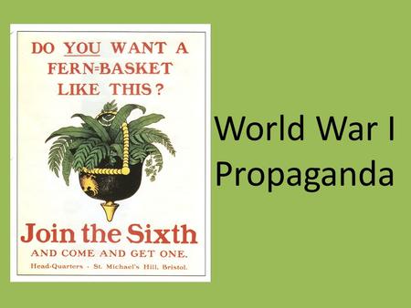 World War I Propaganda. Propaganda Definition: the spreading of ideas, information, or rumor for the purpose of helping or injuring an institution,