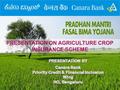 PRESENTATION ON AGRICULTURE CROP INSURANCE SCHEME