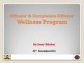 Officers’ & Complaints Officers’ Wellness Program By Ivory Ndekei 25 th November 2015.