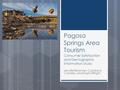 Pagosa Springs Area Tourism Consumer Satisfaction and Demographic Information Study Jenalle Beaman, Candace Corrales, and Kayla Wright.