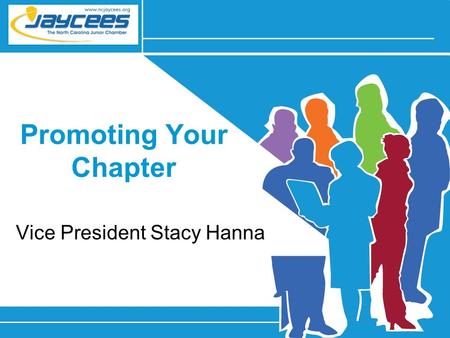 Promoting Your Chapter Vice President Stacy Hanna.