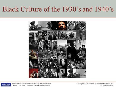 Copyright ©2011, ©2006 by Pearson Education, Inc. All rights reserved. Prentice Hall African-American History, Second Edition Darlene Clark Hine William.