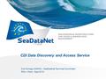 CDI Data Discovery and Access Service Dick Schaap (MARIS) – SeaDataNet Technical Coordinator RDA – Paris - Sept 2015.