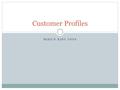 MIKE’S KIDZ TOYS Customer Profiles. Paul Barry: Personal Profile Male actor, 37 (Generation X) Lives in Los Angeles Married with no children Uncle to.