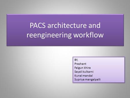 PACS architecture and reengineering workflow