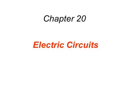 Chapter 20 Electric Circuits. 20.1 Electromotive Force and Current In an electric circuit, an energy source and an energy consuming device are connected.