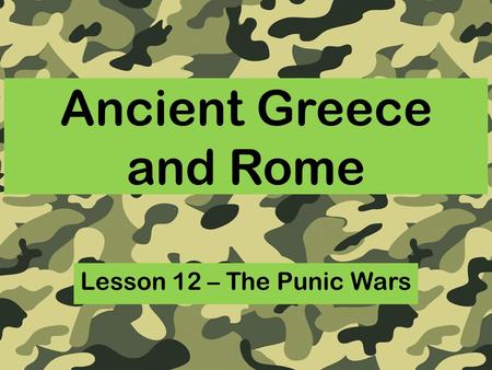 Ancient Greece and Rome Lesson 12 – The Punic Wars.