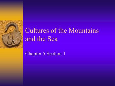 Cultures of the Mountains and the Sea