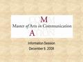 Information Session December 9, 2008. Welcome! Vision 2020 Department of Communication Undergraduate Program Graduate Program Institute for Media, Culture.