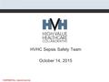 HVHC Sepsis Safety Team October 14, 2015 CONFIDENTIAL - Internal Use Only.