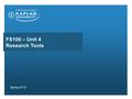 FS100 – Unit 4 Research Tools Spring 2012. Seminar Overview Unit 4 Assignment Reminder Reminder About Units 5 and 6 Plagiarism and Academic Integrity.