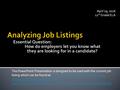 April 19, 2016 12 th Grade ELA This PowerPoint Presentation is designed to be used with the current job listing which can be found at