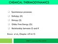 CHEMICAL THERMODYNAMICS CHEM171 – Lecture Series Three : 2012/01  Spontaneous processes  Enthalpy (H)  Entropy (S)  Gibbs Free Energy (G)  Relationship.