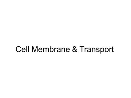 Cell Membrane & Transport. Cell Membrane Transport In & Out of the Cell Cell membrane is semi-permeable, meaning it is a barrier to most, but not all.