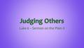 Luke 6 – Sermon on the Plain II. “DESTROY HIM!” Luke 6:11 The enemies of Jesus were wild with rage and began to discuss what to do with him. Luke 6:5.