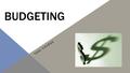 BUDGETING TAKE CHARGE. What is a Budget? A PLAN for your money to meet your needs and wants. Helps to control spending and accomplish goals It is not.