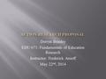 Derryn Beasley EDU 671: Fundamentals of Education Research Instructor: Frederick Ansoff May 22 nd, 2014.