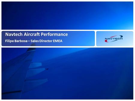 Navtech Aircraft Performance Filipe Barbosa – Sales Director EMEA.