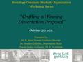 Sociology Graduate Student Organization Workshop Series “Crafting a Winning Dissertation Proposal” October 20, 2011 Presented by Dr. R. Khari Brown, Graduate.