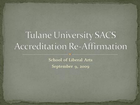 School of Liberal Arts September 9, 2009. Overview of Accreditation Process Assessment Plans Resources.